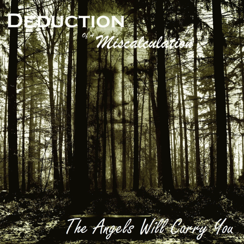 Deduction Of A Miscalculation : The Angels Will Carry You